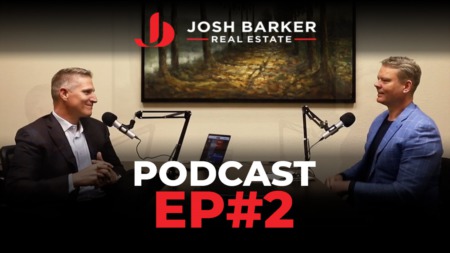 Josh Barker Real Estate Podcast Episode #2