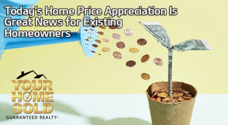 Today’s Home Price Appreciation Is Great News for Existing Homeowners