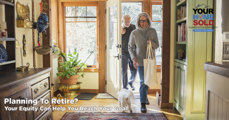   Planning To Retire? Your Equity Can Help You Reach Your Goal.