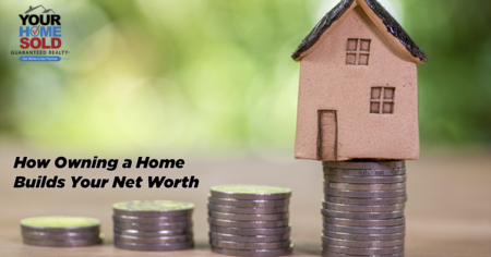 How Owning a Home Builds Your Net Worth
