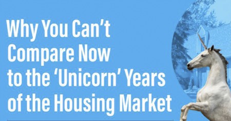 Why You Can’t Compare Now to the ‘Unicorn’ Years of the Housing Market [INFOGRAPHIC]