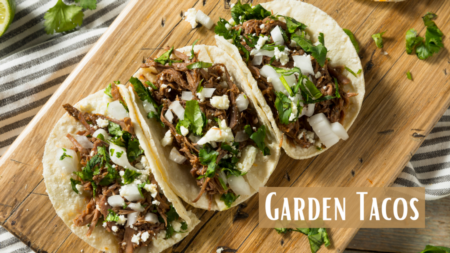 What to Grow in Your Garden to Make the Best Tacos