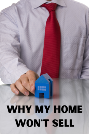 Why My Home Won’t Sell
