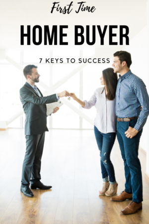 First Time Home Buyer, 7 Keys to Success
