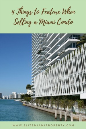 4 Things to Feature When Selling a Miami Condo