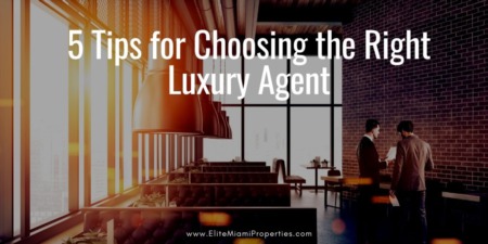 5 Tips for Choosing the Right Luxury Agent