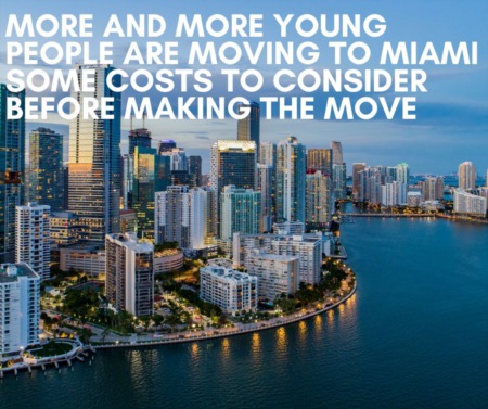 More and More Young People are Moving to Miami Some Costs to Consider Before Making the Move