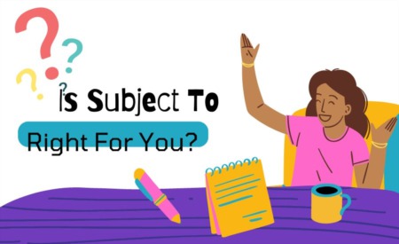 Is A Subject To Right For You?