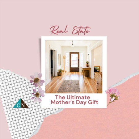 Real Estate: The Ultimate Mother's Day Gift