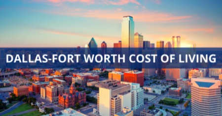 DFW Metroplex Cost of Living Guide: 7 Essentials For Your 2022 Budget