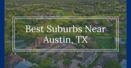 8 Best Austin Suburbs: Discover Inviting Towns Around Austin TX