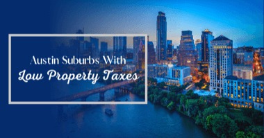 Austin Tax Rate Guide: 8 Austin Suburbs With the Lowest Property Taxes