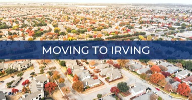 Moving to Irving: 7 Reasons to Love Living in Irving TX