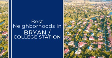 8 Best Neighborhoods in Bryan-College Station: Where to Live in Bryan-College Station