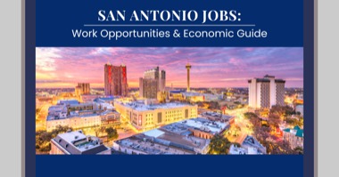 Best Jobs in San Antonio: 2023 Work Opportunities Economic Guide