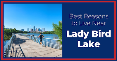 3 Reasons to Live Near Lady Bird Lake in Austin: Best Lady Bird Lake Activities