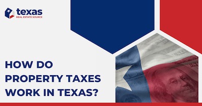 How Do Property Taxes Work in Texas? Texas Property Tax Guide