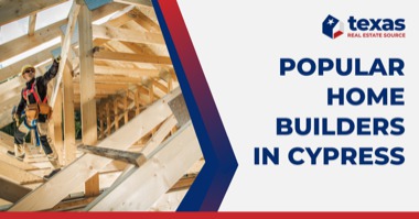 Home Builders in Cypress TX: 10 Great Cypress TX Home Builders & Remodeling Companies