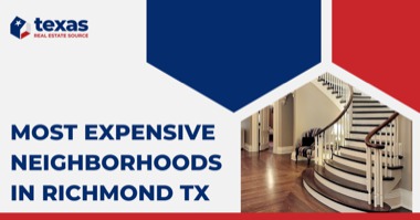 8 Most Expensive Neighborhoods in Richmond TX: Luxury Living in Southwest Houston