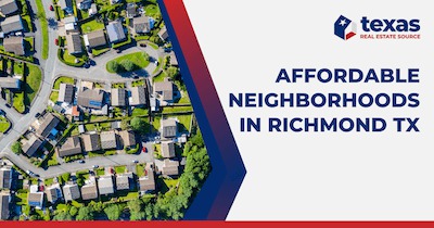 8 Most Affordable Neighborhoods in Richmond TX