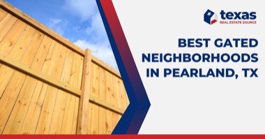 4 Best Gated Communities in Pearland TX: Privacy & Amenities