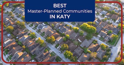 9 Best Master-Planned Communities in Katy TX: Katy's Best Neighborhoods
