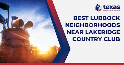 12 Best Lubbock Neighborhoods Near LakeRidge Country Club