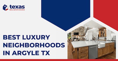 5 Best Luxury Neighborhoods in Argyle TX: Luxury Country Living