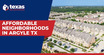 4 Affordable Neighborhoods in Argyle TX: Best Budget-Friendly Homes