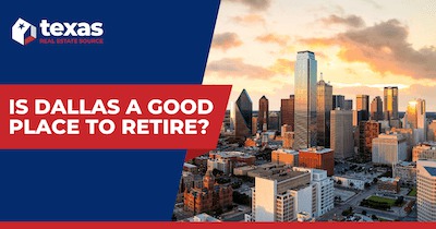 Retiring in Dallas: Discover Your Ideal Retirement Haven