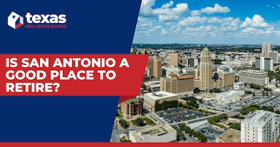 Choosing to Retire in San Antonio: Why It’s Ideal for Seniors