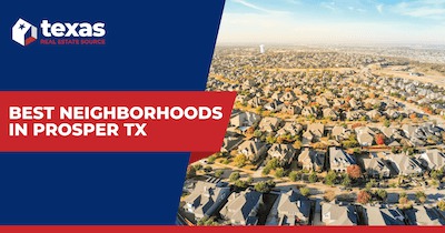 8 Best Neighborhoods in Prosper: Where to Live in Prosper TX