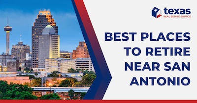 Retiring in San Antonio’s Suburbs: 8 Best Places to Retire Near San Antonio