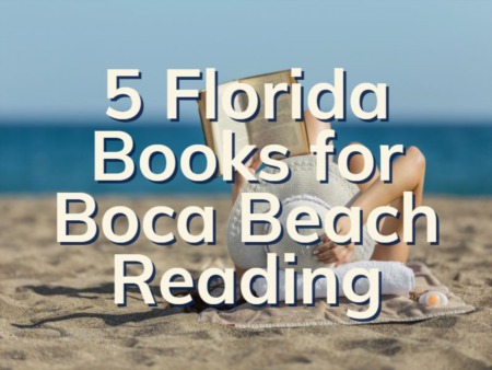 5 Florida Themed Books To Read From Your Condo Balcony | Boca Luxury Condos