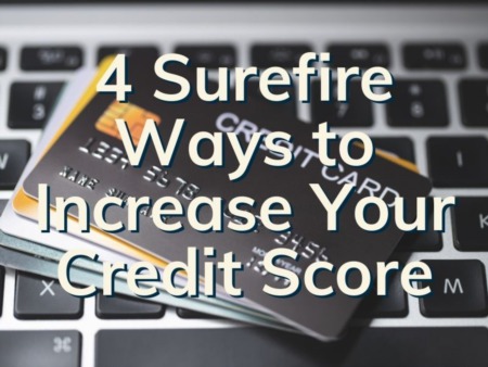 Boca Condo Buyers | 4 Surefire Ways To Increase Your Credit Score