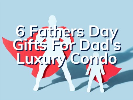 6 Incredible Father's Day Gifts For Dad's Boca Raton Condo