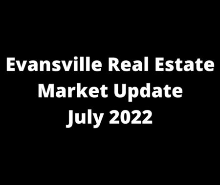 Evansville Real Estate Market Report July 2022