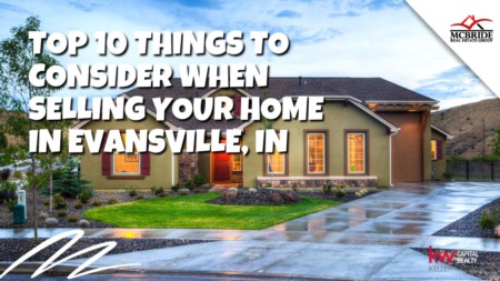 Top 10 Things to Consider When Selling Your Home in Evansville, IN