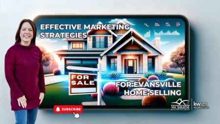 Selling Your Home in Evansville? Unveil the Best Marketing Strategies with McBride Real Estate Group
