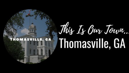 THOMASVILLE IS OUR TOWN!