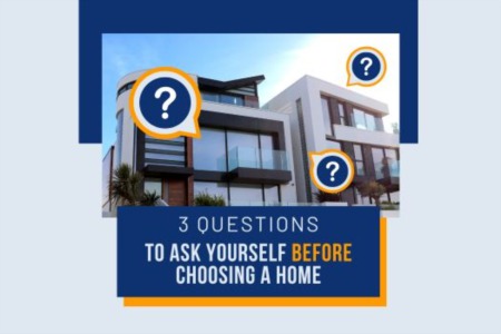 3 Questions to Ask Yourself Before Choosing a Home