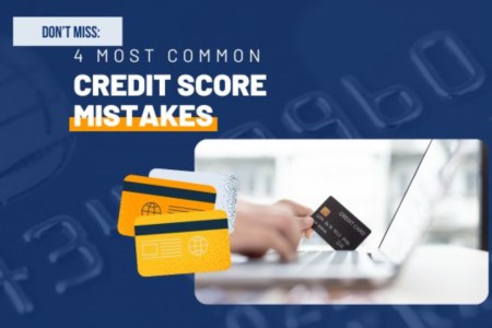 4 Common Credit Score Mistakes