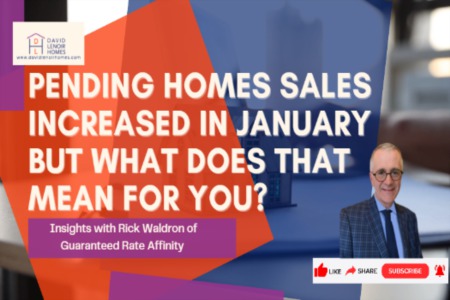 Pending Homes Sales Increased in January but What Does That Mean for You?