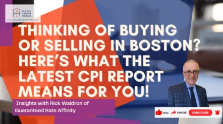 Thinking of Buying or Selling in Boston? Here’s What the Latest CPI Report Means for You!