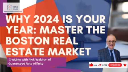 Why 2024 Is Your Year: Master the Boston Real Estate Market