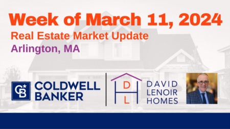 Arlington MA: Weekly Real Estate Market Update - Week of March 11th 2024