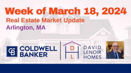 Arlington MA: Weekly Real Estate Market Update - Week of March 18th 2024