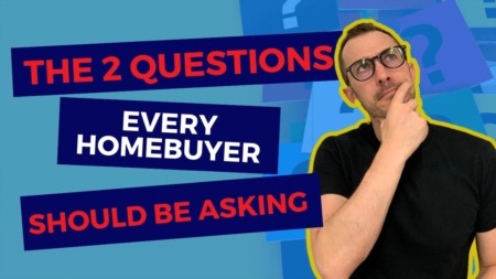 Homebuyers: Make Sure You Ask These 2 Questions