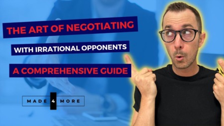 The Art of Negotiating With Irrational Opponents - A Comprehensive Guide