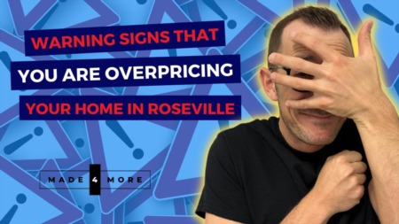Warning Signs That You Are Overpricing Your Home in Roseville - How To Avoid Costly Mistakes